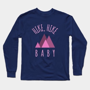 Hike Hike Baby For a Hiking Person Long Sleeve T-Shirt